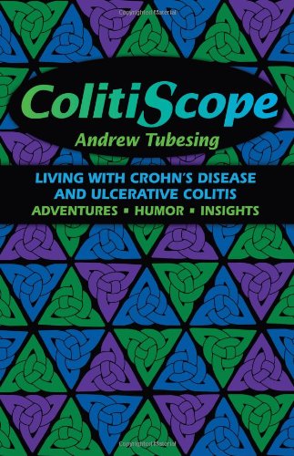 Colitiscope Living With Crohns Disease And Ulcerative Colitis 1st Edition Andrew Tubesing