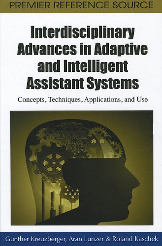Interdisciplinary Advances In Adaptive And Intelligent Assistant Systems Concepts Techniques Applications And Use Premier Reference Source 1st Edition Gunther Kreuzberger