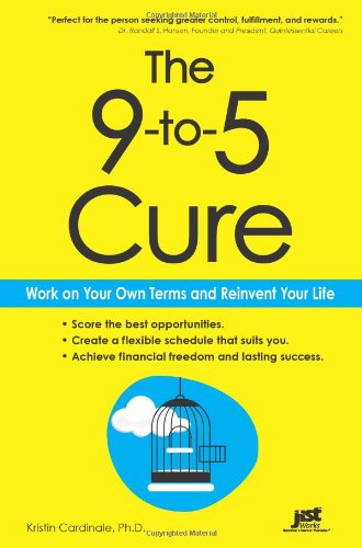 The 9to5 Cure Work On Your Own Terms And Reinvent Your Life Kristin Cardinale