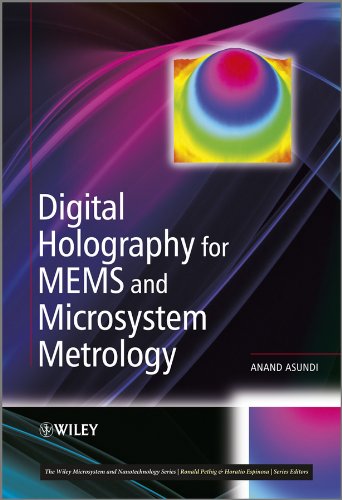 Digital Holography For Mems And Microsystem Metrology Microsystem And Nanotechnology Series Me20 1st Edition Anand Asundi
