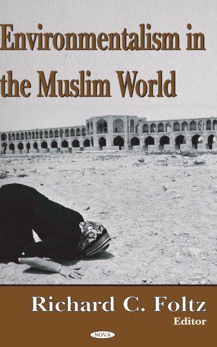 Environmentalism In The Muslim World Richard C Foltz