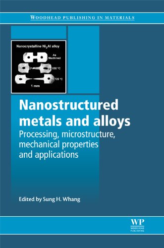 Nanostructured Metals And Alloys Processing Microstructure Mechanical Properties And Applications Sung H Whang