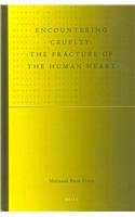 Encountering Cruelty The Fracture Of The Human Heart Michael Reid Trice