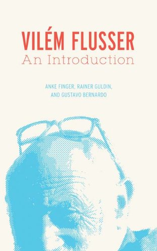 Vilém Flusser An Introduction Anke K Finger Rainer Guldin