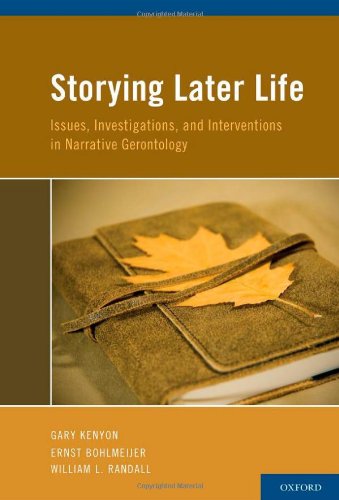 Storying Later Life Issues Investigations And Interventions In Narrative Gerontology 1st Edition Gary Kenyon