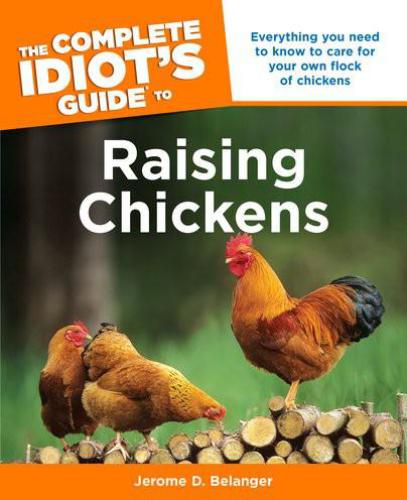 The Complete Idiots Guide To Raising Chickens Jerome D Belanger