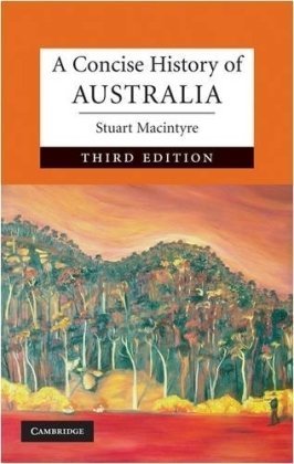 A Concise History Of Australia 3rd Ed 2009 Cambridge Concise Histories 3rd Ed 2009 Stuart Macintyre