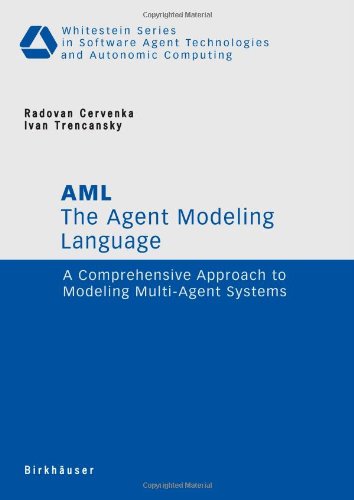 The Agent Modeling Language Aml A Comprehensive Approach To Modeling Multiagent Systems Whitestein Series In Software Agent Technologies And Autonomic Computing 1st Edition Radovan Cervenka