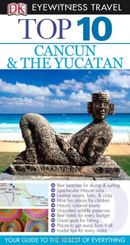 Top 10 Cancun And Yucatan Eyewitness Top 10 Travel Guides Papmap Re Nick Rider