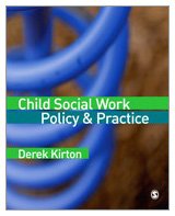 Child Social Work Policy Practice Derek Kirton