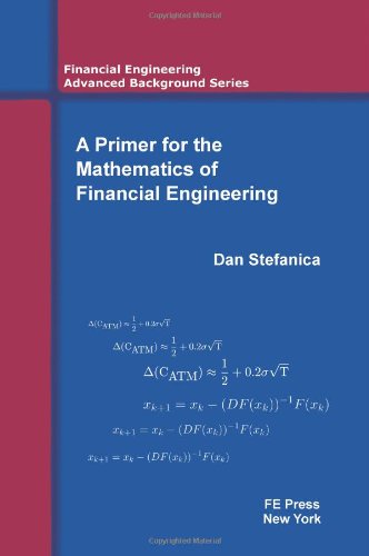 A Primer For The Mathematics Of Financial Engineering First Edition Dan Stefanica