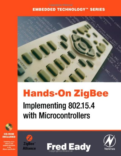Handson Zigbee Implementing 802154 With Microcontrollers Embedded Technology Fred Eady