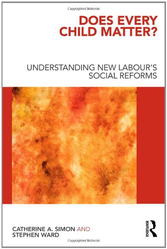 Does Every Child Matter Understanding New Labours Social Reforms Catherine A Simon