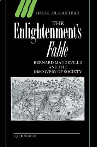 The Enlightenments Fable Bernard Mandeville And The Discovery Of Society Mobi E J Hundert