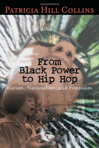 From Black Power To Hip Hop Racism Nationalism And Feminism Annotated Edition Patricia Hill Collins