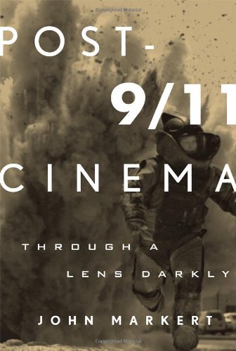 Post9 11 Cinema Through A Lens Darkly John Markert