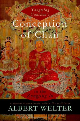 Yongming Yanshous Conception Of Chan A Special Transmission Within The Scriptures In The Zongjing Lu Albert Welter