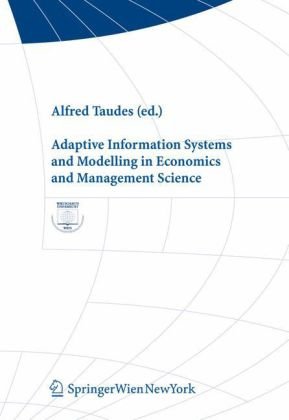 Adaptive Information Systems And Modelling In Economics And Management Science Interdisciplinary Studies In Economics And Management 1st Edition Alfred Taudes