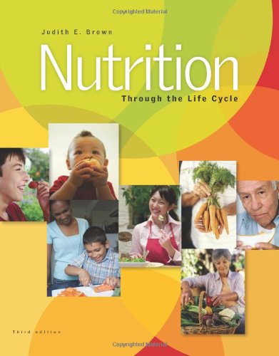Nutrition Through The Life Cycle 3rd Edition 3rd Judith E Brown