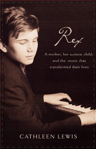 Rex A Mother Her Autistic Child And The Music That Transformed Their Lives Int Cathleen Lewis