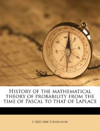 A History Of The Mathematical Theory Of Probability From The Time Of Pascal To That Of Laplace I Todhunter