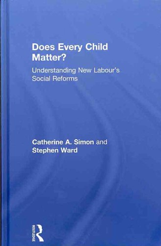 Does Every Child Matter Understanding New Labours Social Reforms 1st Edition Catherine A Simon