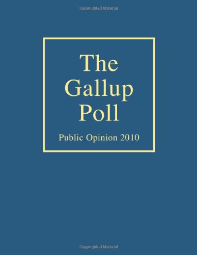 The Gallup Poll Public Opinion 2010 Alec M Gallup
