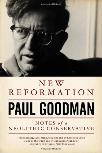 New Reformation Notes Of A Neolithic Conservative Second Edition Paul Goodman