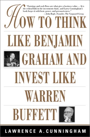 How To Think Like Benjamin Graham And Invest Like Warren Buffett 1st Lawrence A Cunningham