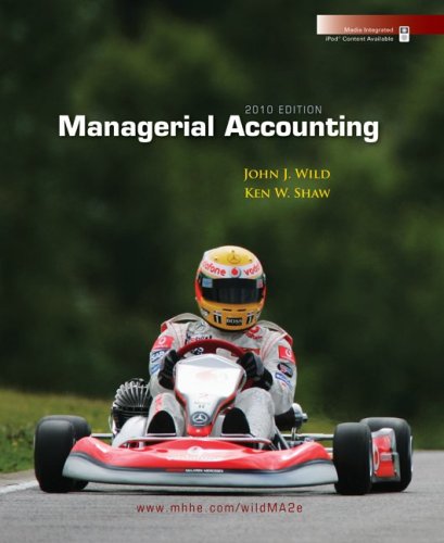 Managerial Accounting 2010 Edition 2010th Edition John Wild Ken Shaw