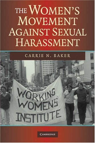 The Womens Movement Against Sexual Harassment 1st Edition Carrie N Baker