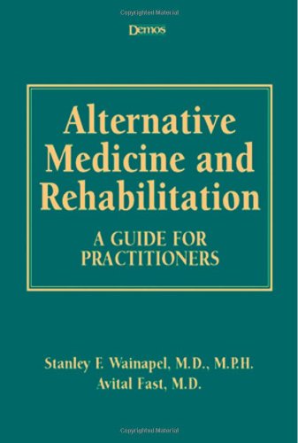Alternative Medicine And Rehabilitation A Guide For Practitioners 1st Edition Dr Avital Fast Md