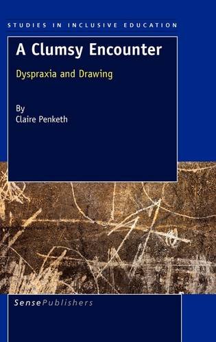 A Clumsy Encounter Dyspraxia And Drawing Claire Penketh Auth