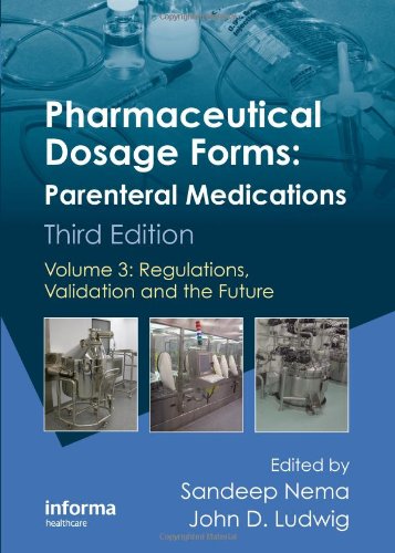 Pharmaceutical Dosage Forms Parenteral Medications Third Edition Vol 3 Volume 3 Regulations Validation And The Future Pharmaceutical Science 3rd Edition Sandeep Nema