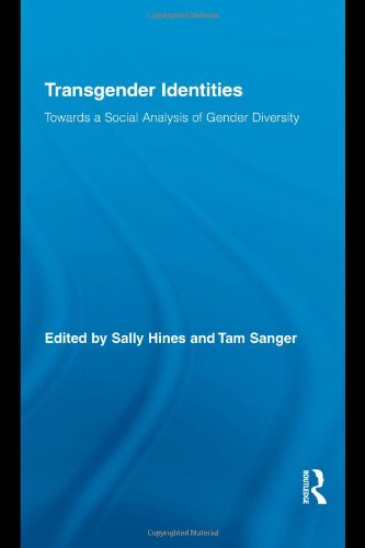 Transgender Identities Towards A Social Analysis Of Gender Diversity Routledge Research In Gender And Society Sally Hines