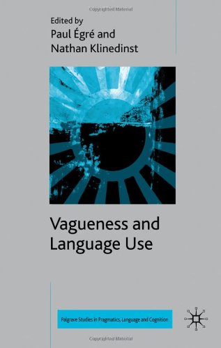 Vagueness And Language Use Palgrave Studies In Pragmatics Language And Cognition Paul Gr