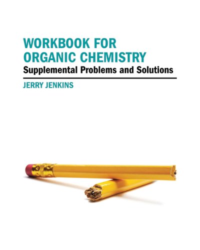 Workbook For Organic Chemistry Supplemental Problems And Solutions First Edition Jerry Jenkins