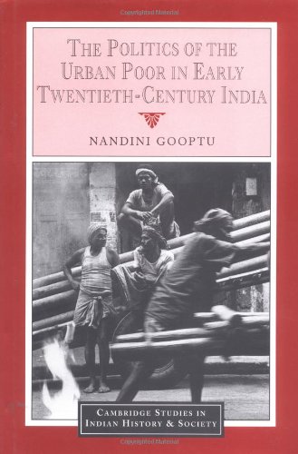 The Politics Of The Urban Poor In Early Twentiethcentury India Nandini Gooptu