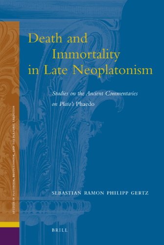 Death And Immortality In Late Neoplatonism Studies On The Ancient Commentaries On Platos Phaedo Sebastian Ramon Philipp Gertz