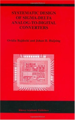 Systematic Design Of Sigmadelta Analogtodigital Converters The Springer International Series In Engineering And Computer Science 1st Edition Ovidiu Bajdechi