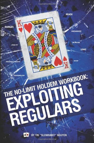 The Nolimit Holdem Workbook Exploiting Regulars Tri Nguyen Tom Marchese