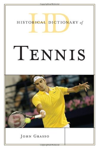 Historical Dictionary Of Tennis Historical Dictionaries Of Sports John Grasso