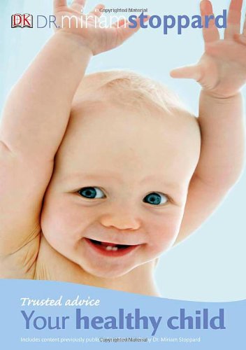 Trusted Advice Your Healthy Child Miriam Stoppard