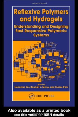 Reflexive Polymers And Hydrogels Understanding And Designing Fast Responsive Polymeric Systems 1st Edition Nobuhiko Yui
