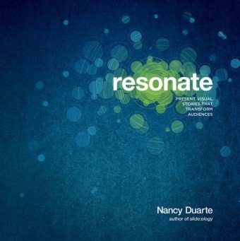 Resonate Present Visual Stories That Transform Audiences 1st Edition Nancy Duarte