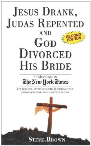 Jesus Drank Judas Repented And God Divorced His Bride Steve Brown