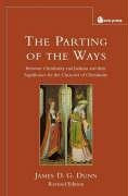 The Parting Of The Ways Between Christianity And Judaism And Their Significance For The Character Of Christianity Second James D G Dunn