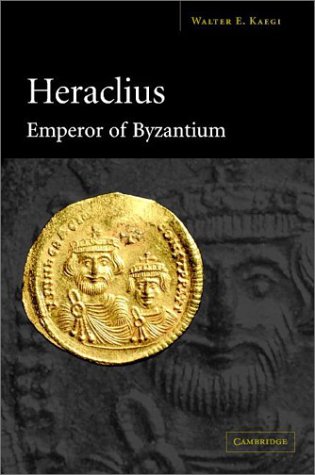 Heraclius Emperor Of Byzantium Walter Emil Kaegi