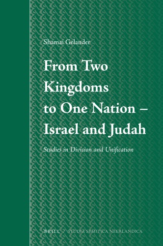 From Two Kingdoms To One Nation Israel And Judah Studies In Division And Unification Shamai Gelander