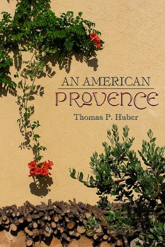 An American Provence Thomas P Huber